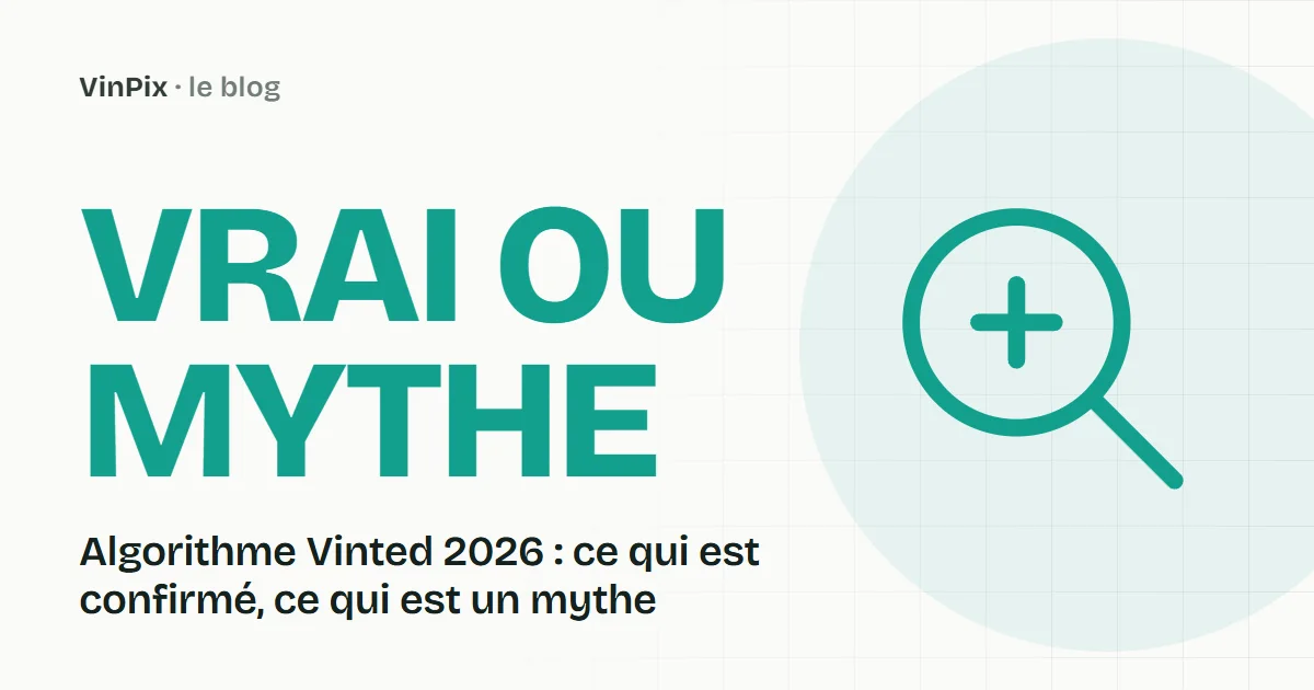 Algorithme Vinted 2026 : ce qui est confirmé, ce qui est un mythe